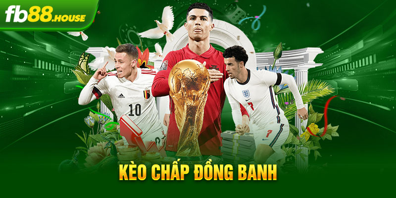 kèo chấp đồng banh