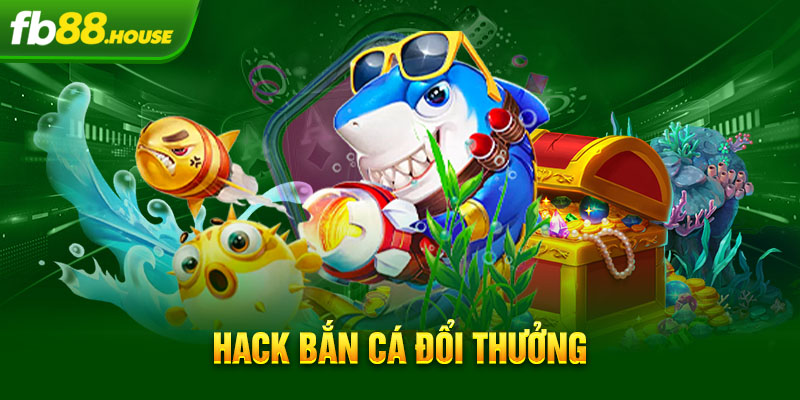 hack bắn cá đổi thưởng