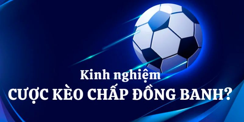 kèo chấp đồng banh