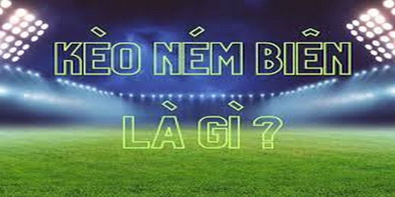 Kèo ném biên hay Throw-in betting là hình thức cược cho pha ném biên